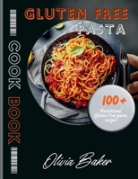 Gluten Free pasta cookbook: Discover 100+ delicious gluten-free pasta recipes for individuals with celiac disease, gluten sensitivity, or those seeking Nutritional Healthcare B0CN5BMW1H Book Cover