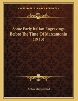 Some Early Italian Engravings Before the Time of Marcantonio 101792564X Book Cover