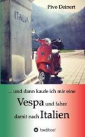 ... Und Dann Kaufe Ich Mir Eine Vespa Und Fahre Damit Nach Italien 3849543544 Book Cover