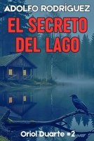 El secreto del lago: Un apasionante thriller psicológico con un ritmo trepidante que no podrás dejar de leer. (Inspector Oriol Duarte) (Spanish Edition) B0GBGBH3HF Book Cover