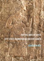 For the Gods of Girsu: City-State Formation in Ancient Sumer 1784913898 Book Cover