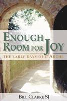 Enough room for joy : Jean Vanier's L'Arche: A message for our time 0809101912 Book Cover