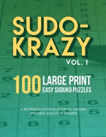 SUDO-KRAZY: 100 LARGE PRINT EASY SUDOKU PUZZLES: A BEGINNER’S INTRODUCTION TO SUDOKU FOR KIDS, ADULTS, AND SENIORS B088XQGVDG Book Cover
