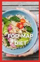 FOD-MAP DIET: A COMPLETE GUIDE TO CREATE A DIET PLAN FOR FAST IBS RELIEF B09TDT59GH Book Cover
