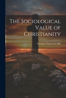 The Sociological Value of Christianity 102203555X Book Cover