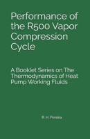 Performance of the R500 Vapor Compression Cycle: Issue of A Booklet Series on The Thermodynamics of Heat Pump Working Fluids B0H68FZVRF Book Cover