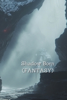 Shadow Born (FANTASY) B0DR1WY4S3 Book Cover
