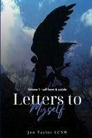 Letters to Myself Volume 1: Self-Harm & Suicide B0CQMN1GDT Book Cover