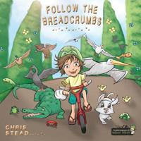 Follow The Breadcrumbs: An imaginative story for your energetic kids (The Wild Imagination of Willy Nilly) 1925638359 Book Cover