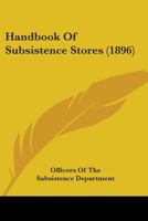 Handbook Of Subsistence Stores 1436865859 Book Cover