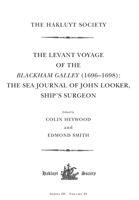 The Levant Voyage of the Blackham Galley (1696 – 1698): The Sea Journal of John Looker, Ship’s Surgeon 1032222115 Book Cover