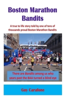 Boston Marathon Bandits : A True to Life Story Told by One of Tens of Thousands Proud Boston Marathon Bandits 1980549168 Book Cover
