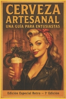 CERVEZA ARTESANAL: Una Guía para Entusiastas: Un viaje al universo cervecero (Portuguese Edition) B0FXLXNJ3P Book Cover