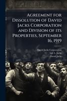 Agreement for dissolution of David Jacks Corporation and division of its properties, September 16, 1919 1176168665 Book Cover