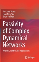 Passivity of Complex Dynamical Networks: Analysis, Control and Applications 9813342862 Book Cover