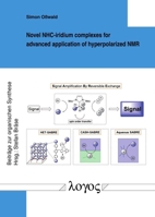 Novel Nhc-Iridium Complexes for Advanced Application of Hyperpolarized NMR 3832557210 Book Cover