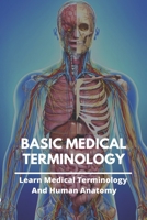 Basic Medical Terminology: Learn Medical Terminology And Human Anatomy: Dean Vaughn Medical Terminology null Book Cover