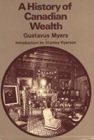 A History of Canadian Wealth 1410215210 Book Cover