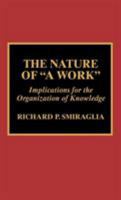 The Nature of A Work: Implications for the Organization of Knowledge 0810840375 Book Cover