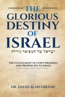 The Glorious Destiny of Israel: The Fulfillment of God’s Promises and Prophecies to Israel B0C9SHBNHG Book Cover