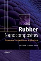 Rubber Nanocomposites: Preparation, Properties, and Applications 0470823453 Book Cover
