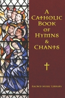 A Catholic Book of Hymns & Chants B0BHCGX2Y4 Book Cover