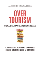 OVERTOURISM: L’ERA DEL VIAGGIATORE GLOBALE B0CCCJBSJS Book Cover