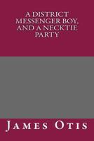 A District Messenger Boy and a Necktie Party 1517568919 Book Cover
