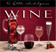 Wine: A Little Indulgence 1563832151 Book Cover
