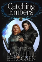 Catching Embers: The Five Realms, Book Two B08JB7MBCQ Book Cover