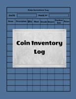 Coin Inventory Log: Collectors Coin Log Book for Cataloging Collections - 100 Pages - Coin Collection Notebook (8.5 x 11 Large) 1658588428 Book Cover