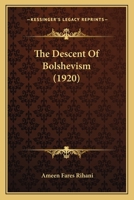 The Descent of Bolshevism; By Ameen Rihani 1016937717 Book Cover