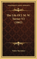 The Life Of J. M. W. Turner V2 116554931X Book Cover