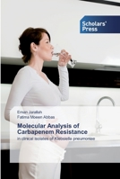 Molecular Analysis of Carbapenem Resistance: in clinical isolates of Klebsiella pneumoniae 3659838527 Book Cover
