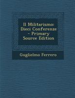 Il Militarismo: Dieci Conferenze (1898) 1017609608 Book Cover