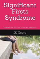 Significant Firsts Syndrome: Sometimes the best cure is time and experience. 1980587787 Book Cover