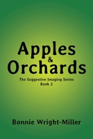 Apples and Orchards: The Suggestive Imaging Series 1662409893 Book Cover