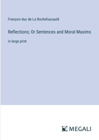 Reflections; Or Sentences and Moral Maxims: in large print 3387325487 Book Cover
