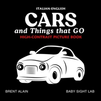 Cars and Things that GO Italian-English: Bilingual High-Contrast Picture Book for Newborns and Babies (High-Contrast Baby Books) B0GP6RKFR9 Book Cover