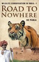 Road to Nowhere: Wildlife Conservation in India-1 1517097770 Book Cover