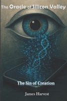 The Oracle of Silicon Valley: The Sin of Creation B0FQHVS7FJ Book Cover