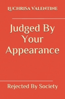 Judged By Your Appearance: Rejected By Society B085K8NYNH Book Cover