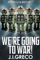 We're Going to War! 1980428018 Book Cover