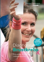 Diagnose: Brustkrebs: Eine wahre Mutmach- und Liebesgeschichte 3740730951 Book Cover
