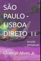SÃO PAULO - LISBOA, DIRETO - II: Torção Temporal B0BD22NX7V Book Cover