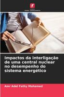 Impactos da interligação de uma central nuclear no desempenho do sistema energético (Portuguese Edition) 6206830217 Book Cover