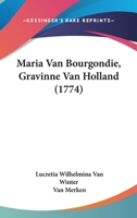 Maria Van Bourgondie, Gravinne Van Holland (1774) 1120000505 Book Cover