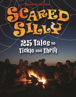 Scared Silly: 25 Tales to Tickle and Thrill 1591587328 Book Cover