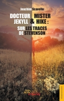 Docteur Mister Jekyll & Hike: sur les traces de Stevenson (French Edition) 235485952X Book Cover