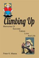 Climbing Up: Memories of Success Failure Love and Life 1483698939 Book Cover